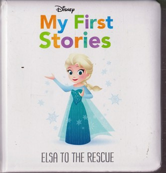 Disney / My First Stories: Elsa to the rescue (Hardback)
