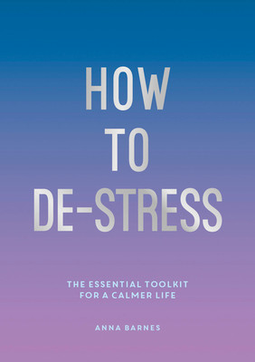 Anna Barnes / How to De-Stress (Large Paperback)