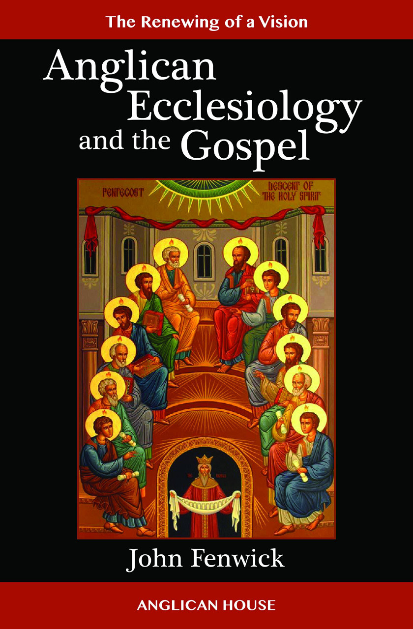 John Fenwick Sir / Anglican Ecclesiology and the Gospel (Large Paperback)