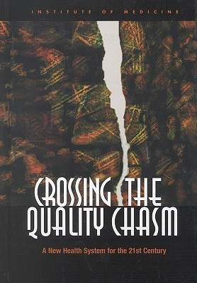 Institute of Medicine / Crossing the Quality Chasm (Hardback)