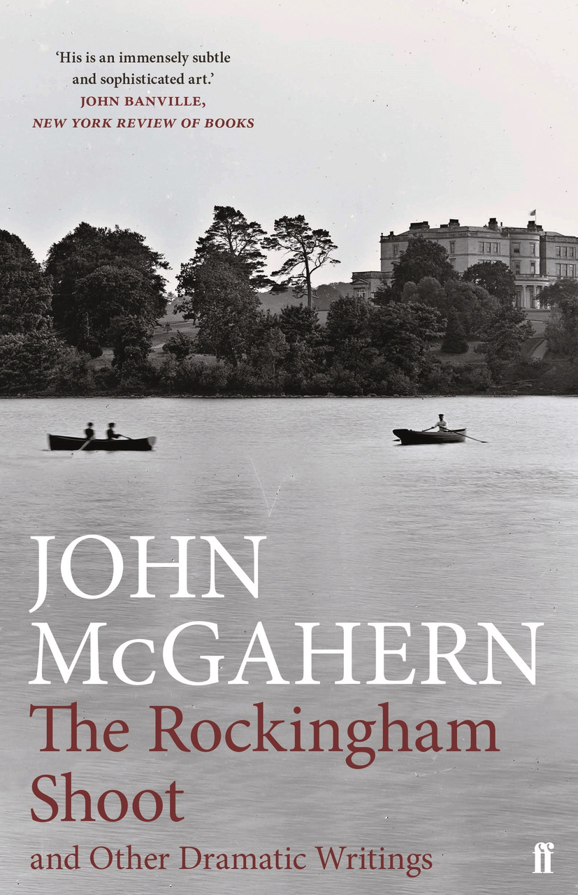 John McGahern / The Rockingham Shoot and Other Dramatic Writings (Hardback)