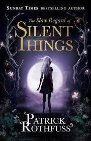 Patrick Rothfuss / The Slow Regard of Silent Things (Hardback)