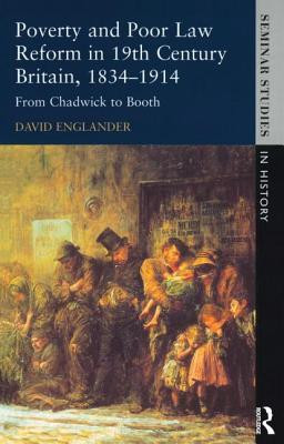 David Englander / Poverty and Poor Law Reform in Nineteenth-Century Britain, 1834-1914 (Large Paperback)