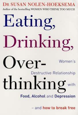 Susan Nolen-Hoeksema / Eating, Drinking, Overthinking (Large Paperback)