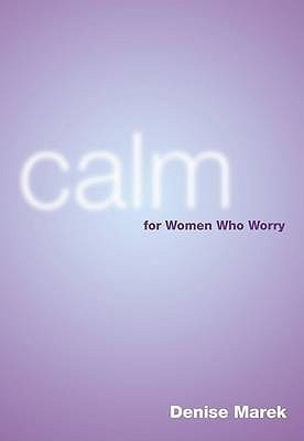Denise Marek / Calm for Women Who Worry