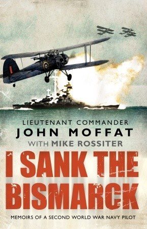 John Moffat / I Sank the Bismarck