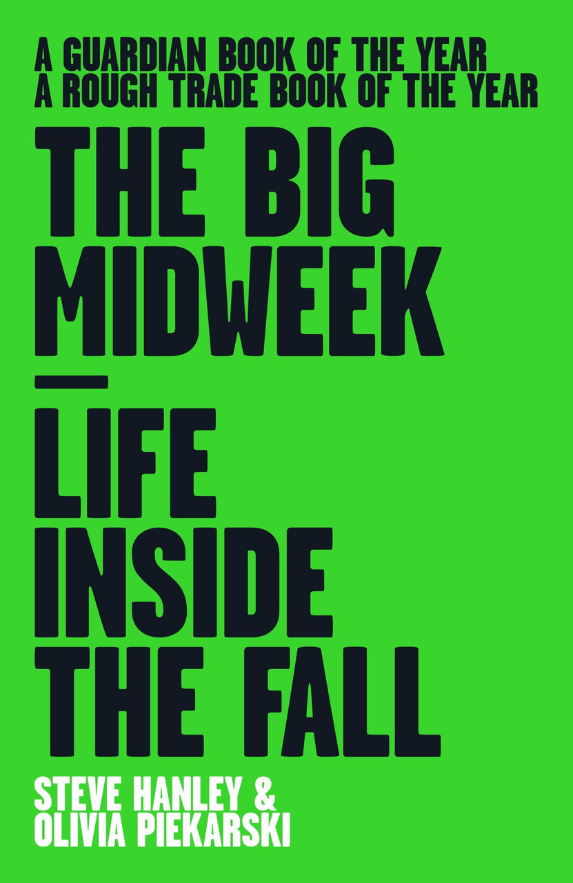 Steve Hanley / The Big Midweek: Life Inside The Fall
