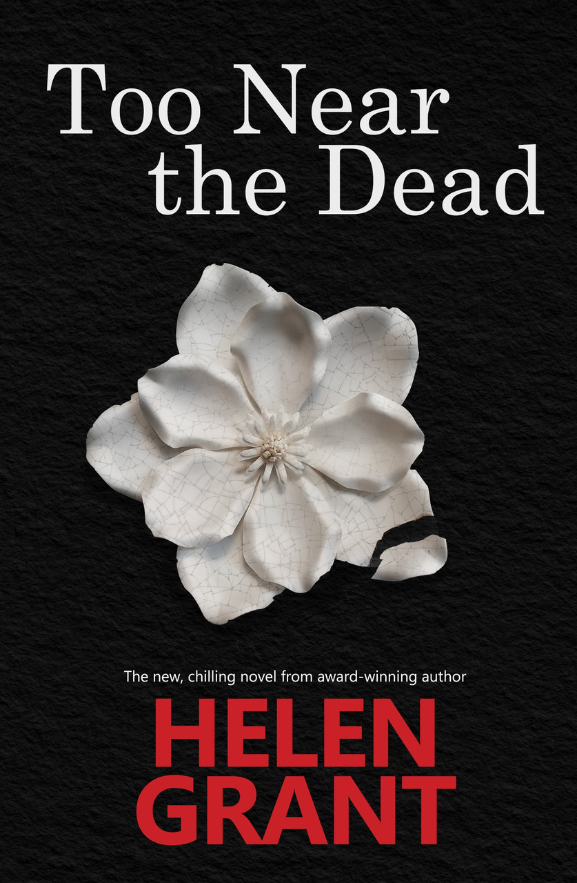 Helen Grant / Too Near the Dead