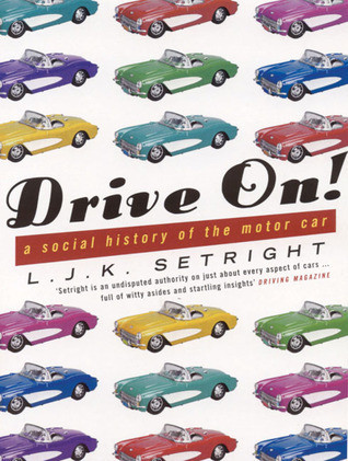 L.J.K. Setright / Drive On! -A Social History of the Motor Car  (Large Paperback)