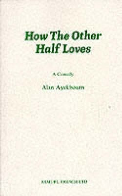 Alan Ayckbourn / How the Other Half Loves (Large Paperback)