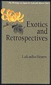 Lafcadio Hearn / Exotics and Retrospectives