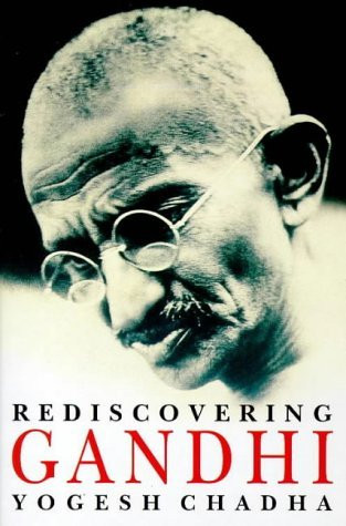 Yogesh Chadha / Rediscovering Gandhi