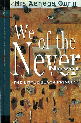 Jeannie Gunn / We of the Never Never The Little Black Princess