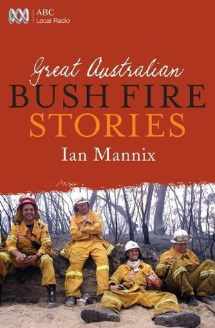 Ian Mannix / Great Australian Bushfire Stories (Large Paperback)