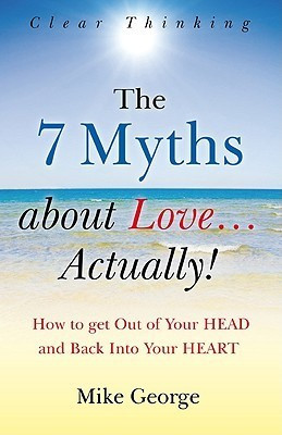 Mike George / The 7 Myths About Love (Large Paperback)