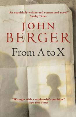 John Berger / From A to X