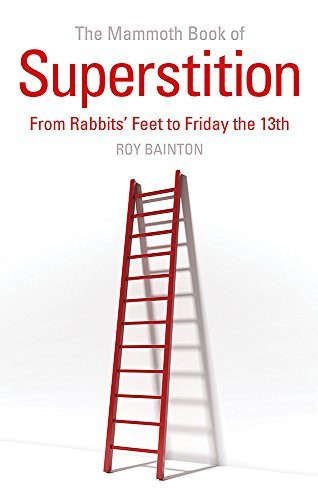 Roy Bainton / The Mammoth Book of Superstition - From Rabbit's Feet to Friday the 13th (Large Paperback)