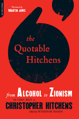 Christopher Hitchens / The Quotable Hitchens - From Alcohol to Zionism (Large Paperback)
