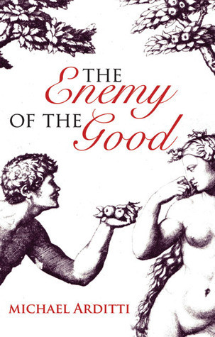 Michael Arditti / The Enemy of the Good (Large Paperback)