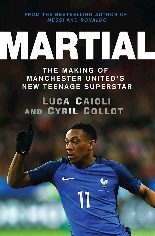 Cyril Collot / Martial: The Making of Manchester United's New Teenage Superstar