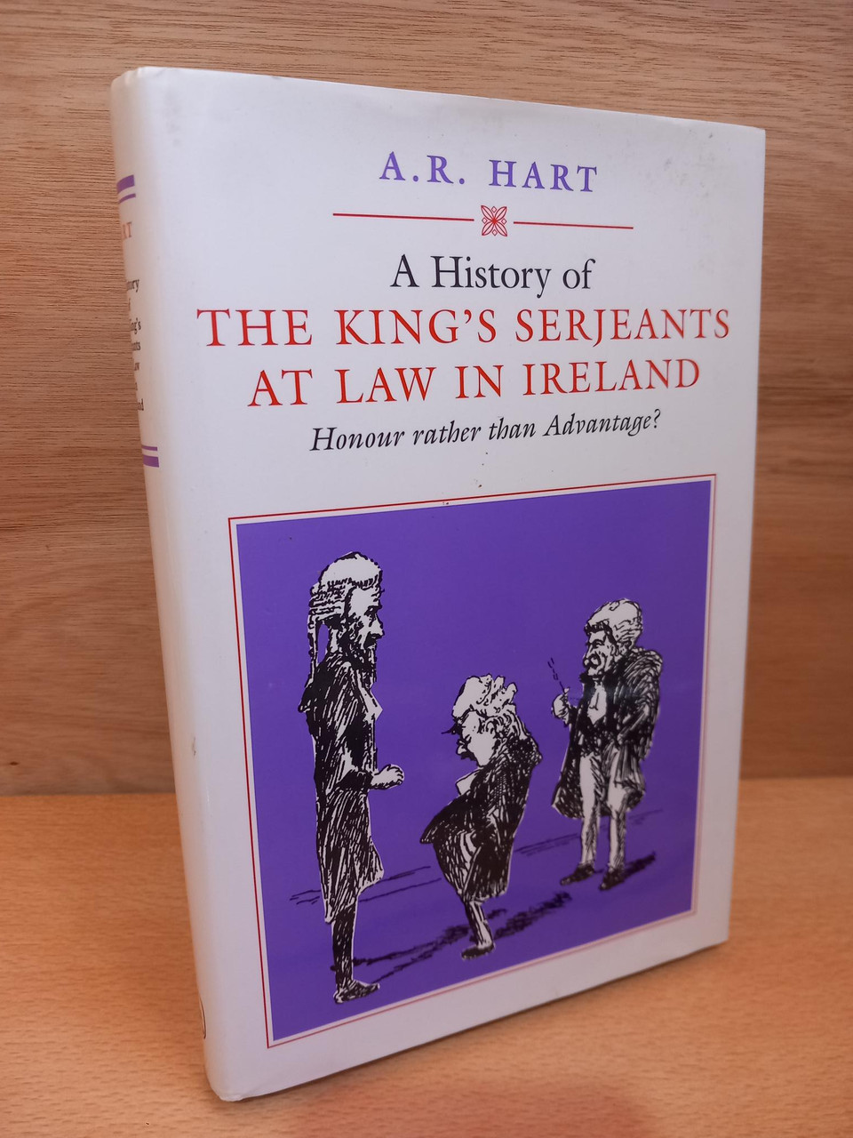 A.R Hart - A History of the King's Serjeants at Law in Ireland - HB