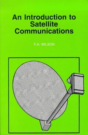 F.A. Wilson / An Introduction to Satellite Communications