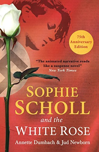 Annette Dumbach / Sophie Scholl and the White Rose