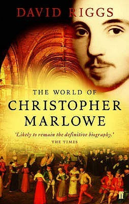 David Riggs / The World of Christopher Marlowe