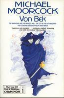 Michael Moorcock / Von Bek Novels 1-3 - The Warhound and the World's Pain | the City in the Autumn Stars | The Pleasure Garden of Felipe Sagittarius: (The Tale of the Eternal Champion )(Large Paperback)