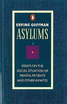 Erving Goffman / Asylums