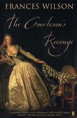 Frances Wilson / The Courtesan’s Revenge