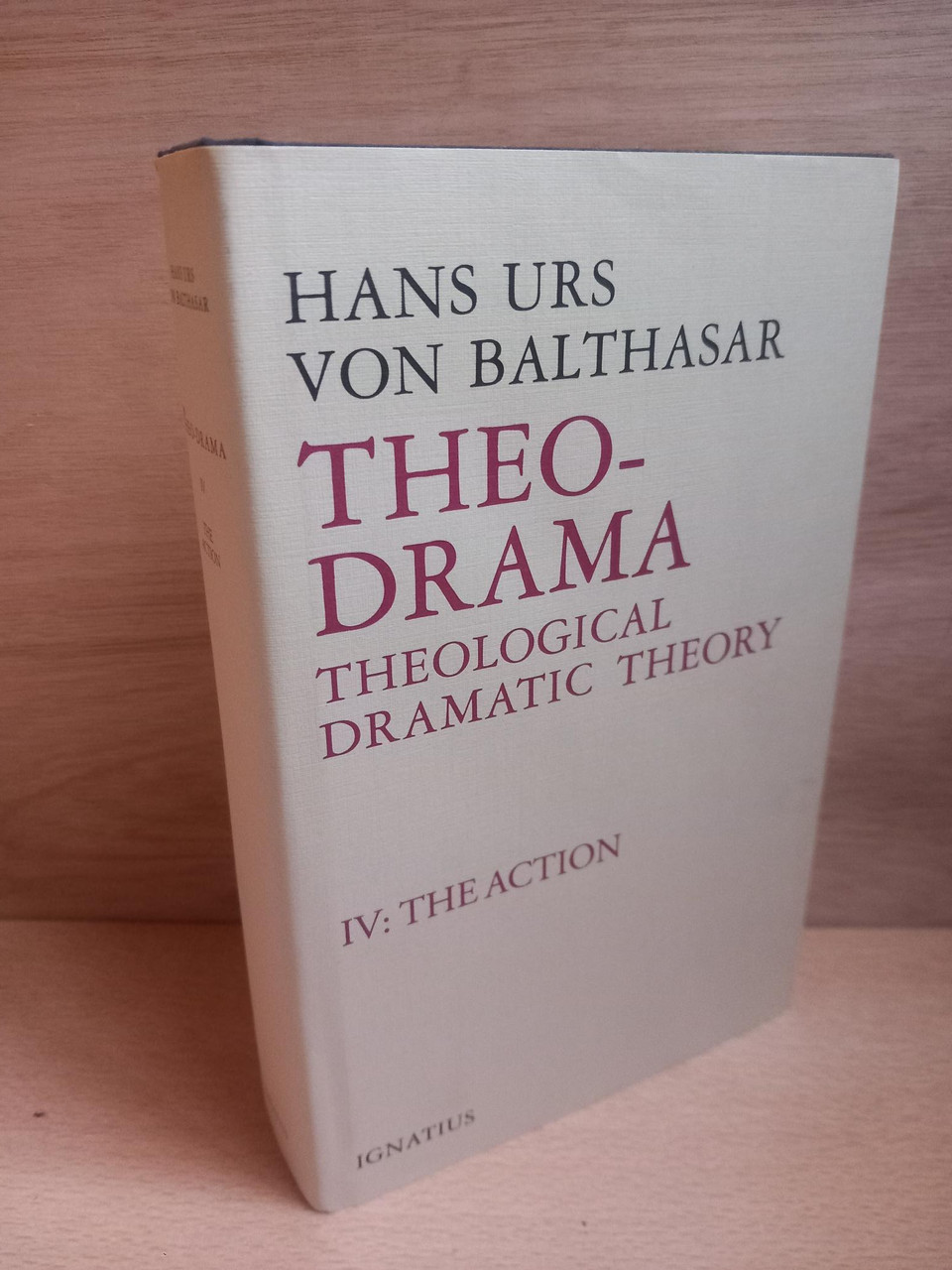 Hans Urs von Balthasar - Theo-Drama Theological Dramatic Theory · Volume 4 - Theological Dramatic Theory - Volume 4 : The Action - HB 1990