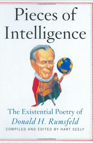 Hart Seely / Pieces of Intelligence: The Existential Poetry of Donald H. Rumsfeld (Hardback)