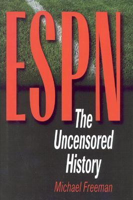 Michael Freeman / ESPN: The Uncensored History (Hardback)