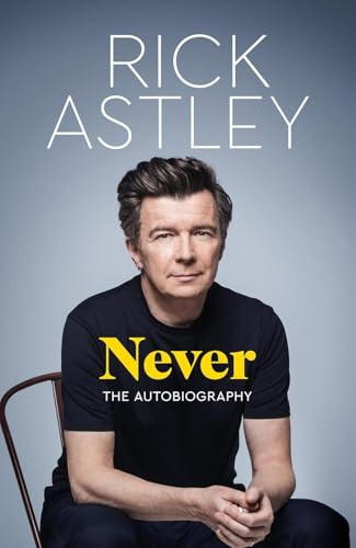 Rick Astley / Never: The Autobiography (Hardback)