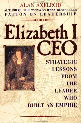 Alan Axelrod / Elizabeth I, CEO (Hardback)