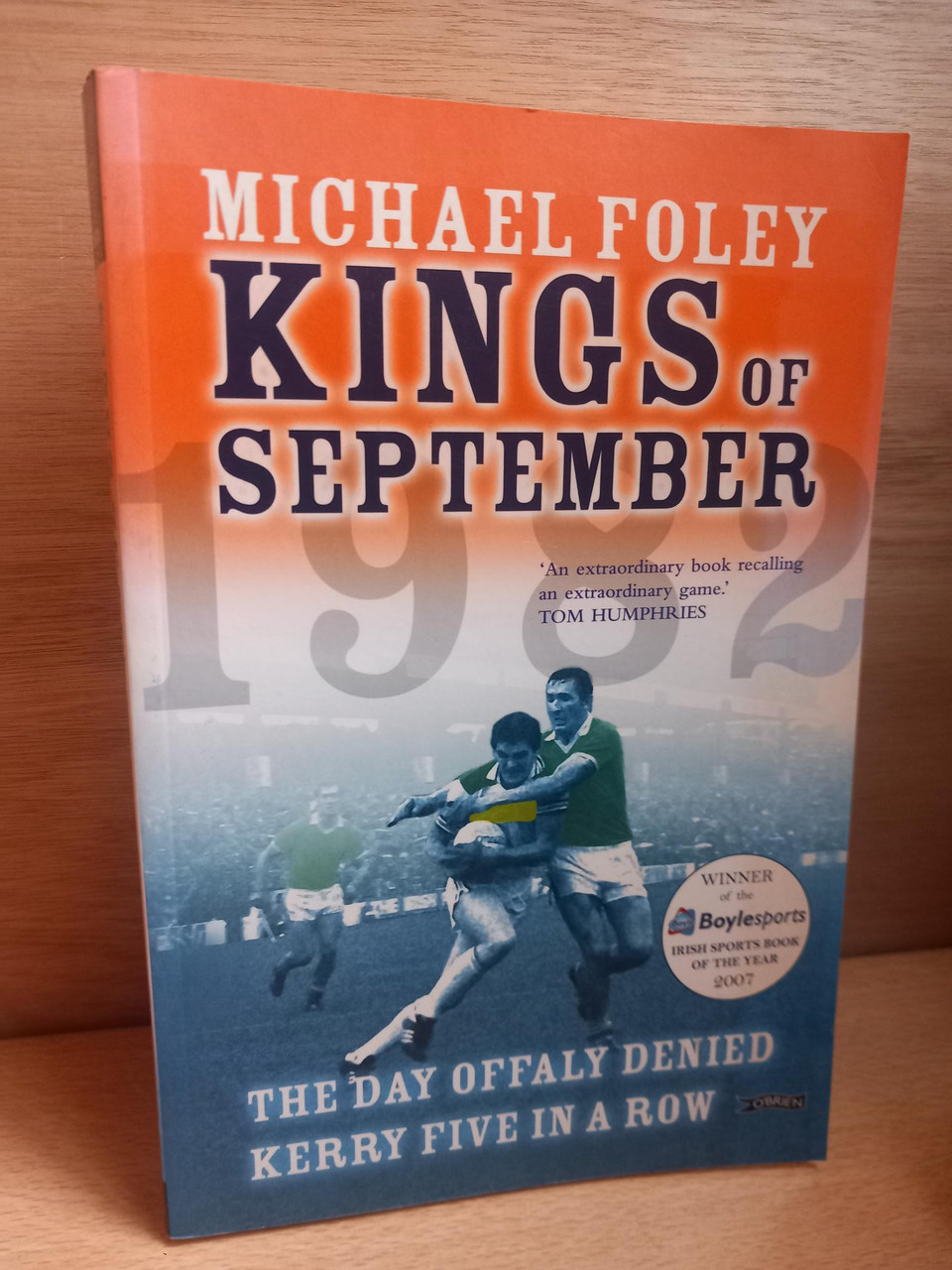Michael Foley - Kings of September : The Day Offaly Denied Kerry Five in a Row - PB -2007