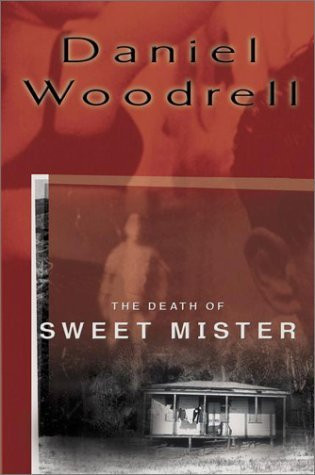 Daniel Woodrell / The Death of Sweet Mister (Hardback)