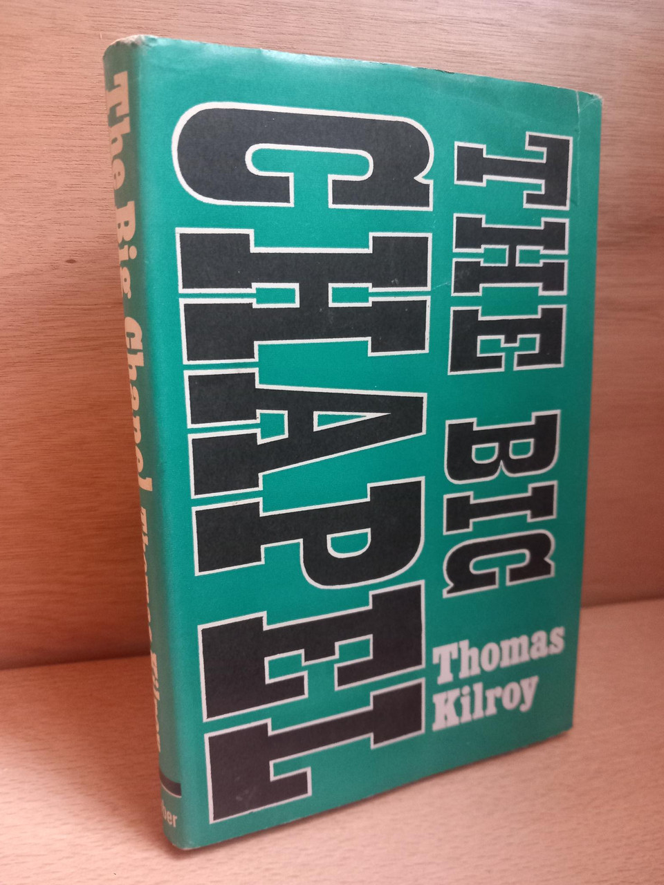 Thomas Kilroy  - The Big Chapel - HB - 1st Edition 1971 - Faber