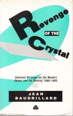 Jean Baudrillard / The Revenge of the Crystal - Selected Writings on the Modern Object and Its Destiny 1968-1983 (Large Paperback)