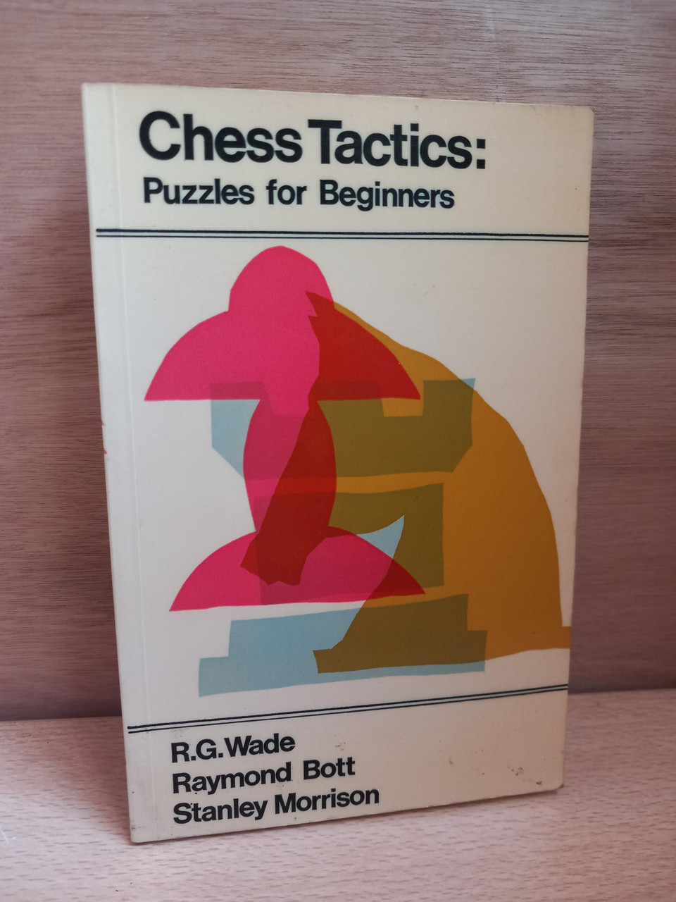 R.G Wade, Raymond Bott & Stanley Morrison - Chess Tactics _ Puzzles For Beginners - PB - 1979