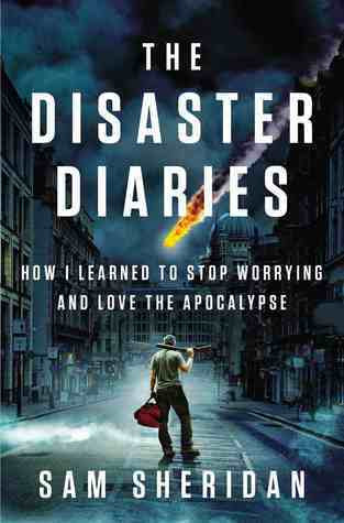 Sam Sheridan / The Disaster Diaries (Hardback)