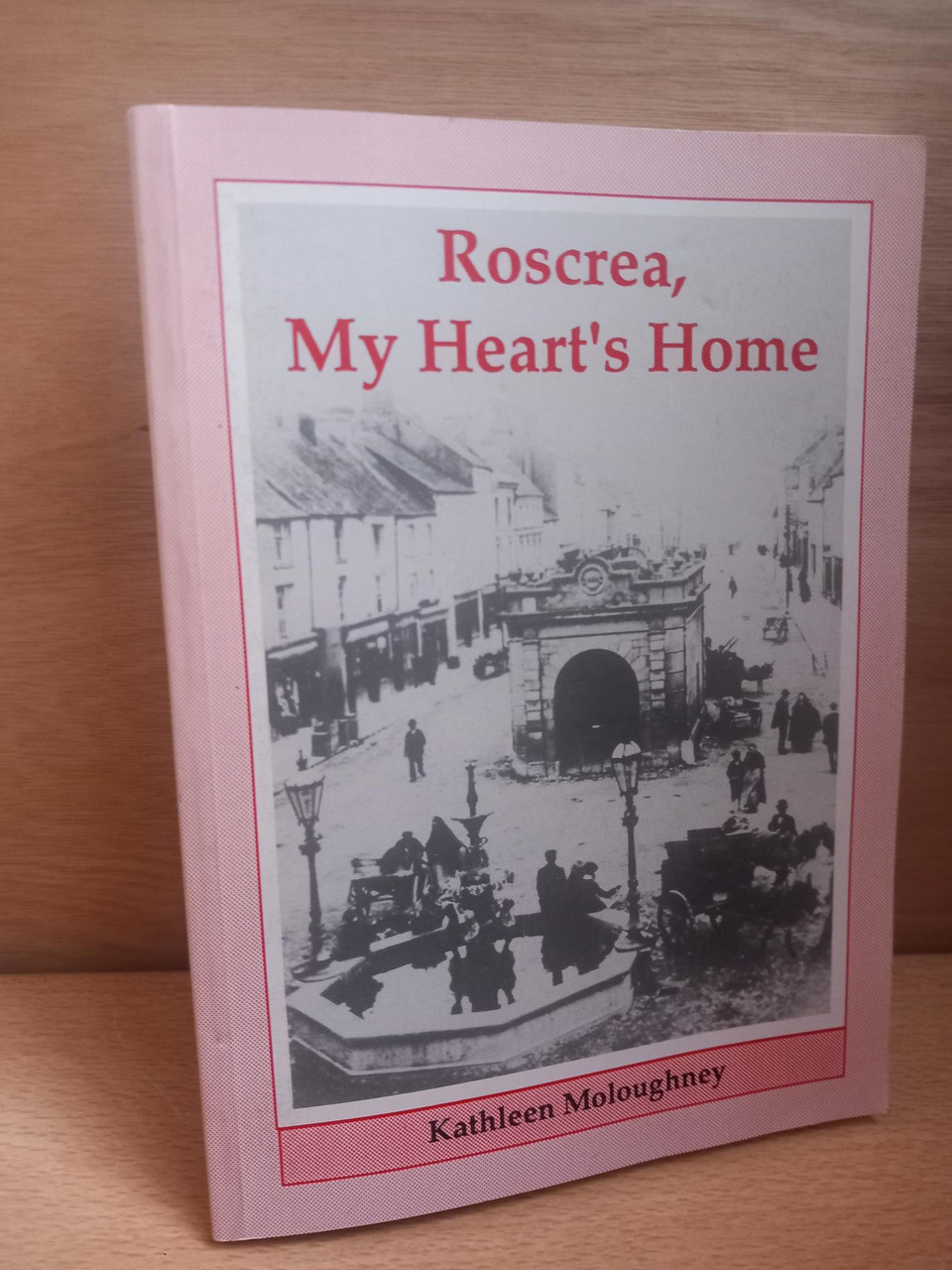 Kathleen Moloughney - Roscrea, My Heart's Home - PB