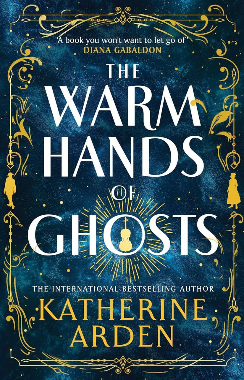 Katherine Arden / The Warm Hands of Ghosts (Hardback)