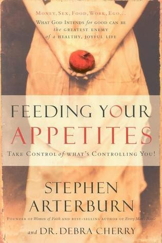 Stephen F. Arterburn / Feeding Your Appetites (Hardback)