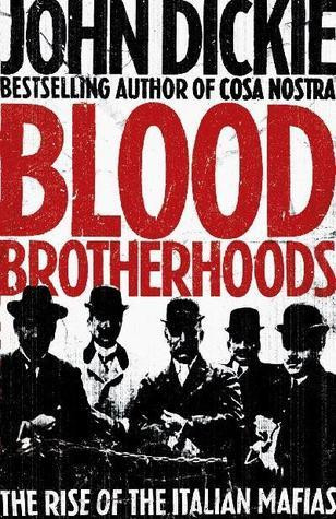 John Dickie / Blood Brotherhoods: The Rise of the Italian Mafias (Hardback)