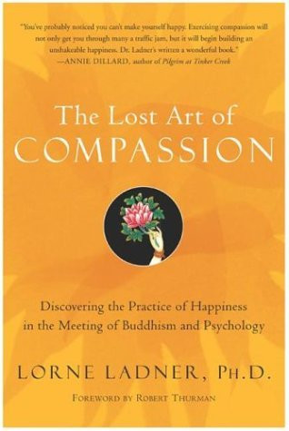 Lorne Ladner / The Lost Art of Compassion (Hardback)