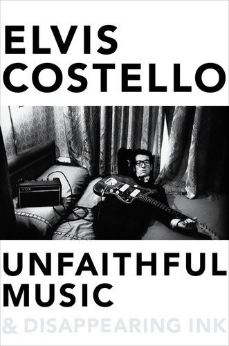 Elvis Costello / Unfaithful Music and Disappearing Ink (Hardback)