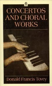 Donald Francis Tovey / Concertos and Choral Works (Large Paperback)