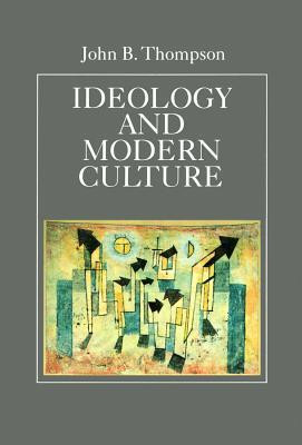John Brookshire Thompson / Ideology and Modern Culture (Large Paperback)